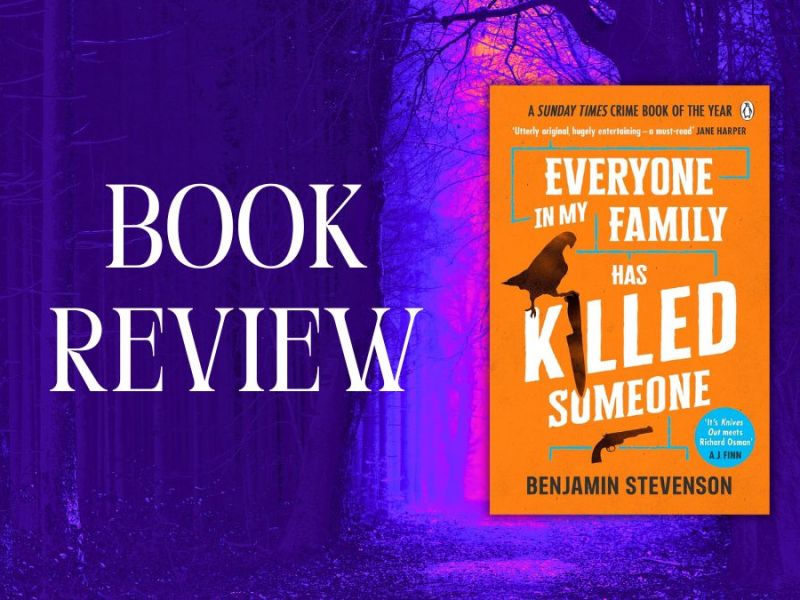 Book Review: ‘Everyone In My Family Has Killed Someone’ by Benjamin Stevenson