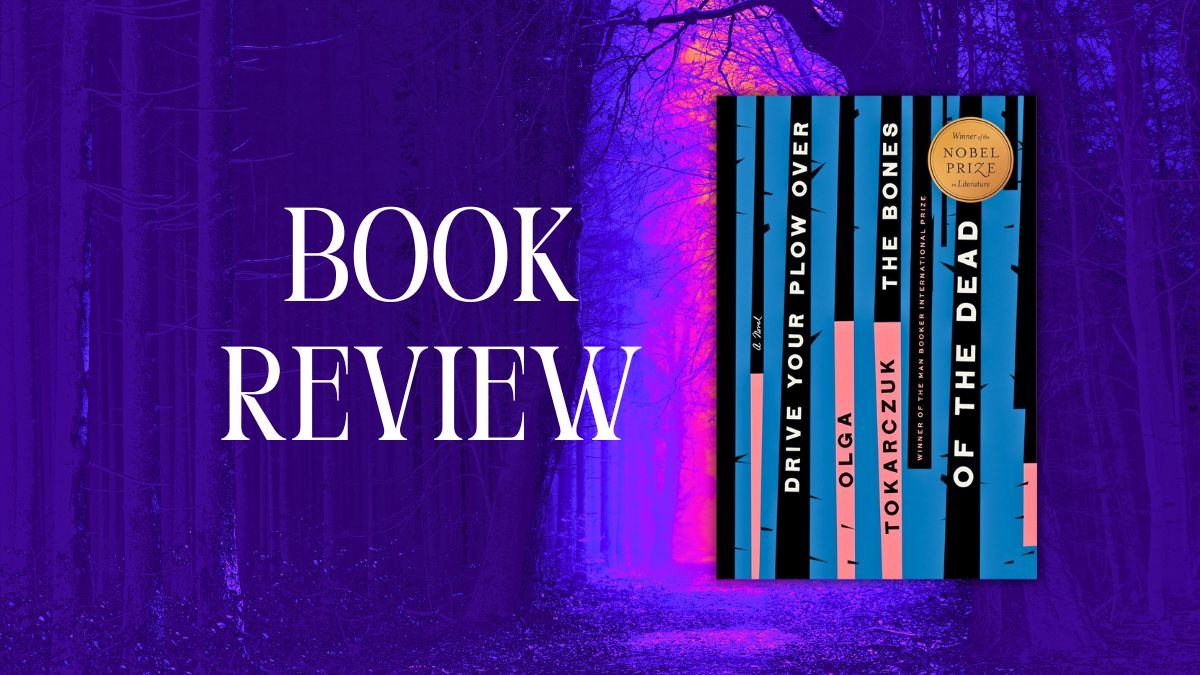 Book Review: ‘Drive Your Plow Over the Bones of the Dead’ by Olga&nbsp;Tokarczuk